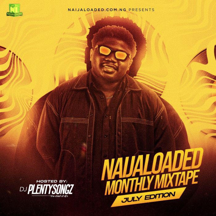 DJ PlentySongz – Naijaloaded Monthly Mixtape (July Edition) Download