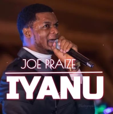 Joe Praize – Iyanu