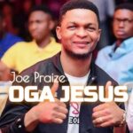 Joe Praize – OGA JESUS