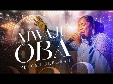 Pelumi Deborah – Niwaju Oba