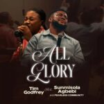 Tim Godfrey – All Glory ft. Sunmisola Agbebi