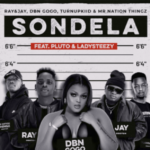 Ray&Jay – Sondela Ft. DBN Gogo, Mr Nation Thingz, P L U T O, Lady Steezy & TurnUpKiid