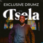 Exclusive Drumz – Tsela Ft. Tee Jay, Dalom Kids, Zintle Kwaaiman, Seemah & Cici