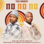 TEE Ramzy – No No No Ft. Shino Kikai, Starr Healer, Murumba Pitch, Sipho Magudulela & OHP Sage