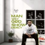 Minister GUC – Man Wey God Show Mercy