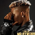 T Dollar – No Stress (Song)